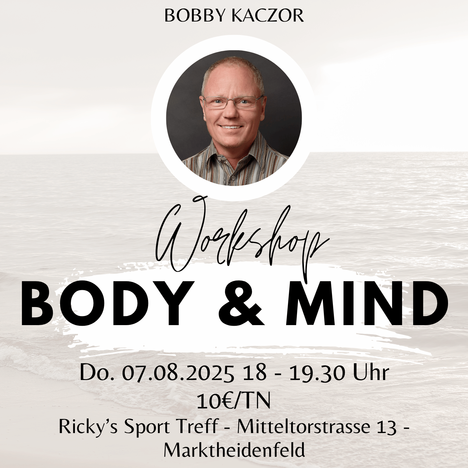 Ein Flyer für einen Workshop mit dem Titel "Body & Mind" geleitet von Bobby Kaczor. Veranstaltung am 07.08.2025, 18-19.30 Uhr, im Ricky's Sport Treff, Marktheidenfeld. Kosten: 10€ pro Teilnehmer.