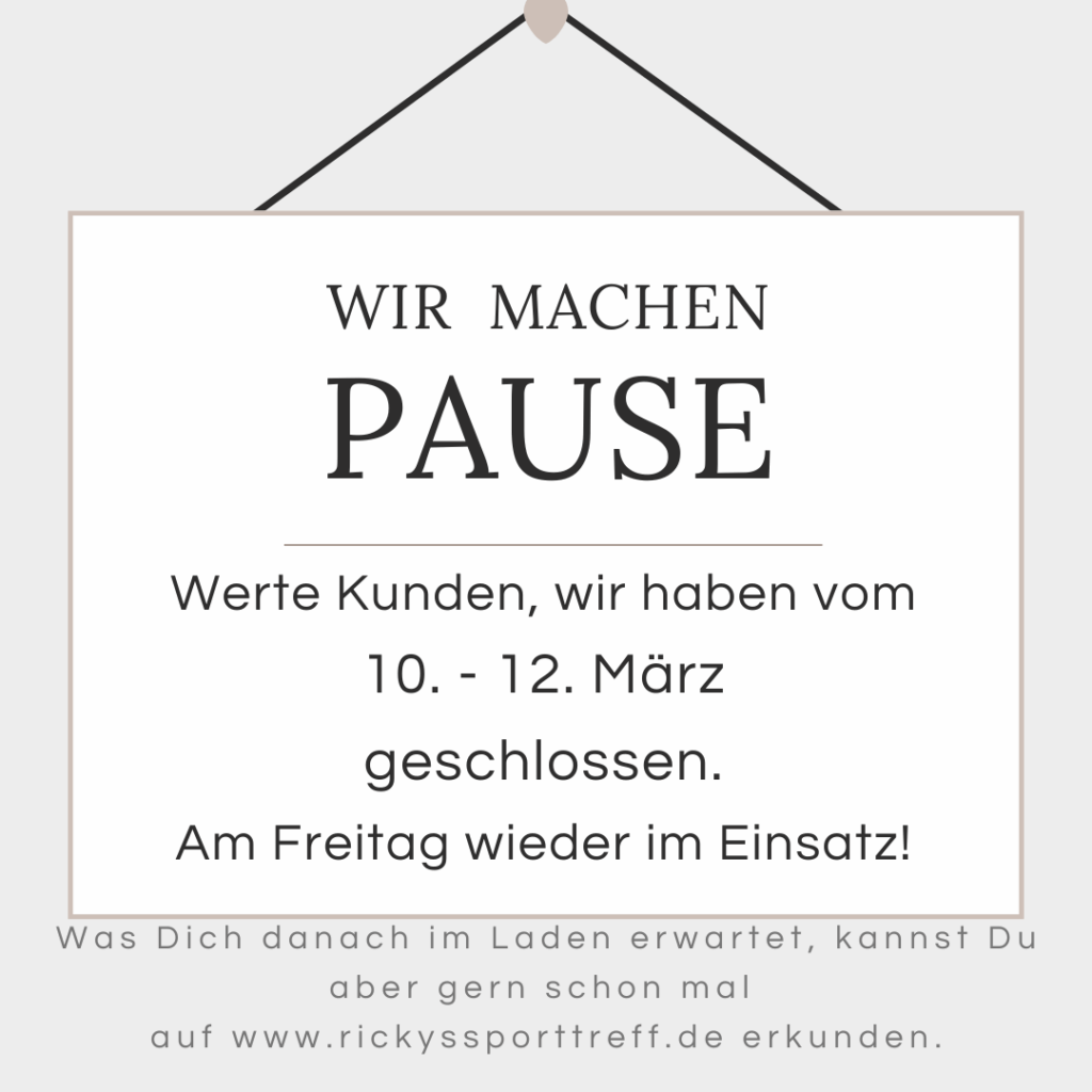 Ein Schild mit dem Text 'Wir machen Pause'. Hinweis, dass der Laden vom 10. bis 12. März geschlossen ist und am Freitag wieder öffnet. Darunter steht eine Webadresse für weitere Informationen.